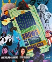 Os 50 maiores shows da música brasileira
