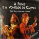 A fome e a vontade de comer