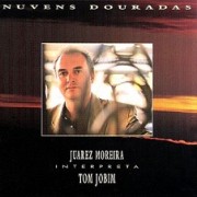 Nuvens douradas - Juarez Moreira interpreta Tom Jobim