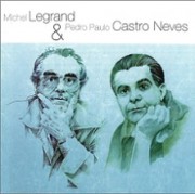 Michel Legrand & Pedro Paulo Castro Neves