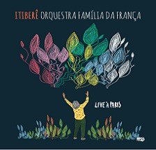 Itiberê Orquestra Família da França - Live à Paris