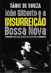 João Gilberto e a insurreção bossa nova - Outros lados da história