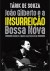 João Gilberto e a insurreção bossa nova - Outros lados da história
