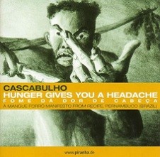 Fome dá dor de cabeça (Hunger gives you a headache)