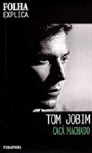 Tom Jobim (Col. Folha Explica)