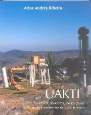 Uakti - Um estudo sobre a construção de novos instrumentos musicais acústicos