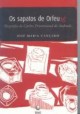 Os sapatos de Orfeu (Biografia de Carlos Drummond de Andrade)