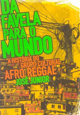 Da favela para o Mundo (A história do Grupo Cultural Afro Reggae)