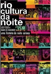Rio cultura da noite (Uma história da noite carioca)