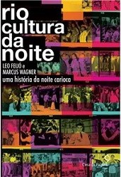 Rio cultura da noite (Uma história da noite carioca)