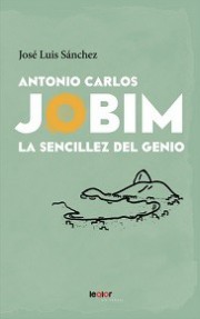 Antonio Carlos Jobim: La sencillez del genio