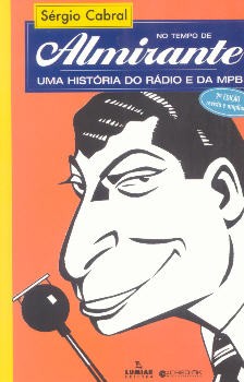 No tempo de Almirante (Uma história do Rádio e da MPB)