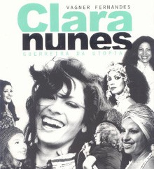Clara Nunes - Guerreira da utopia