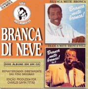 Branca mete bronca! (87) + Branca mete bronca, vol.2 (89) (Dois momentos)
