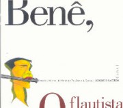 Benê, o flautista (Trilogia musical da obra do polêmico (e genial) Benedito Lacerda) (Box)