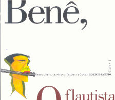 Benê, o flautista (Trilogia musical da obra do polêmico (e genial) Benedito Lacerda) (Box)