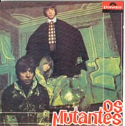 Os Mutantes (Panis et circenses,...)