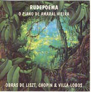 Rudepoema - O piano de Amaral Vieira - Obras de Liszt, Chopin & Villa-Lobos