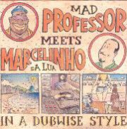 Mad Professor meets Marcelinho da Lua - In a dubwise style