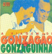 A viagem de Gonzagão & Gonzaguinha ao vivo (A vida do viajante)